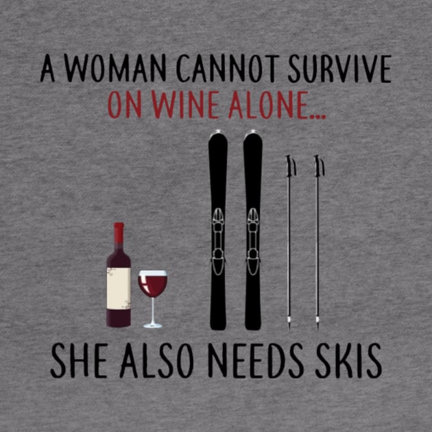 A Woman Cannot Survive On Wine Alone She Also Needs Skis by WilliamHoraceBatezell